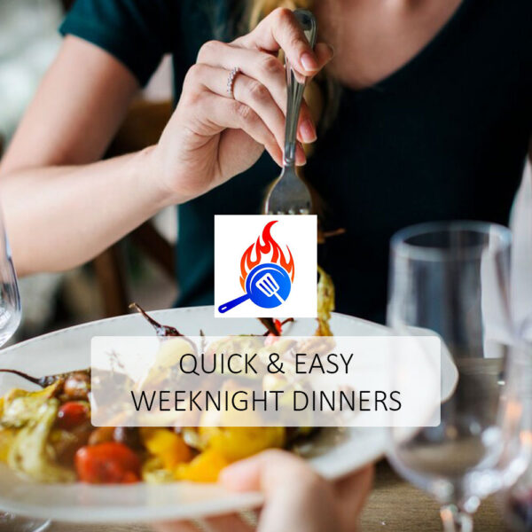 Quick & Easy Weeknight Dinners