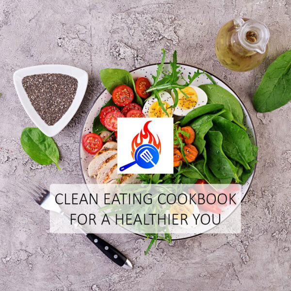 Clean Eating Cookbook for a Healthier You