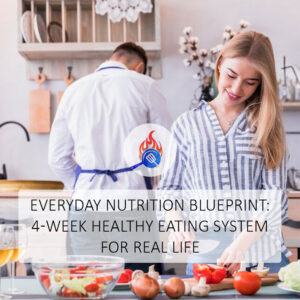 Everyday Nutrition Blueprint: 4-Week Healthy Eating System for Real Life